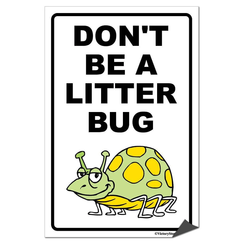 Don't Be A Litter Bug Sign or Sticker - Image 5