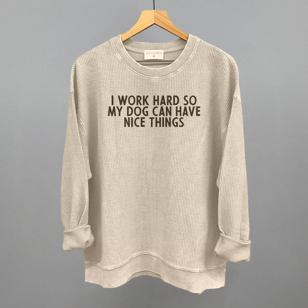I Work Hard So My Dog Can Have Nice Things Sweatshirt - Image 8
