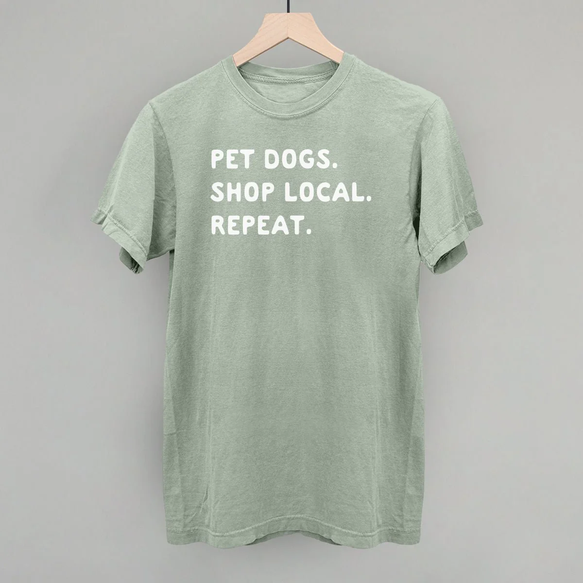 Pet Dogs. Shop Local. Repeat. T-Shirt - Image 4