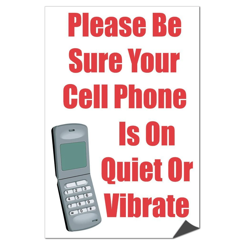 Please Be Sure Your Cell Phone is on Quiet or Vibrate Signage - Image 6