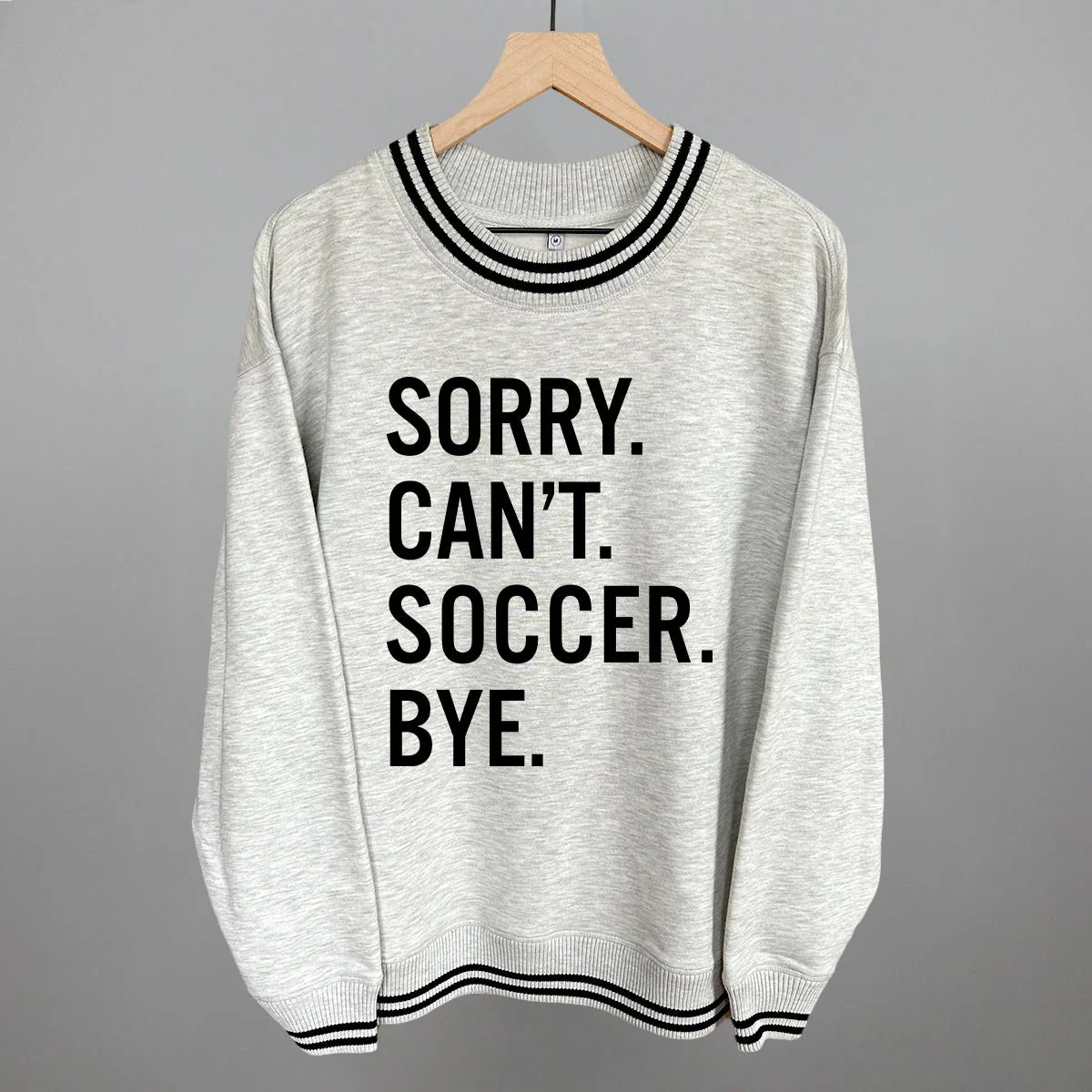 Sorry Can't Soccer Bye Sweatshirt - Image 10