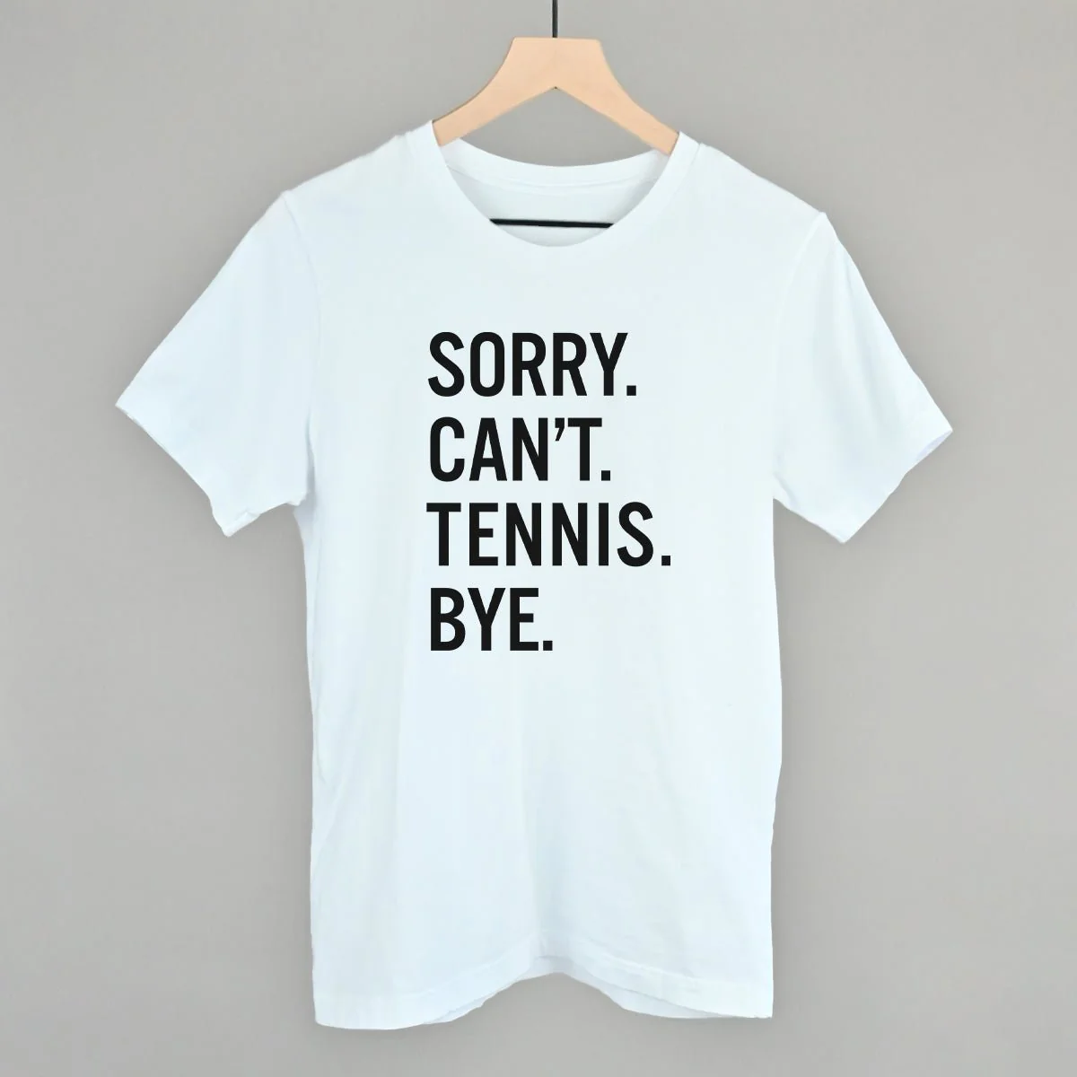 Sorry Can't Tennis Bye T-shirt - Image 10